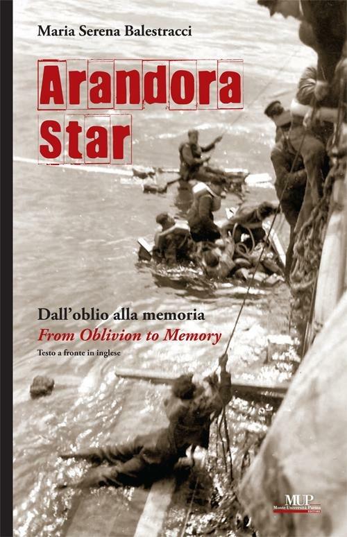 Arandora Star. Dall'oblio alla memoria-From oblivion to memory. Ediz. bilingue - Maria Serena Balestracci - copertina