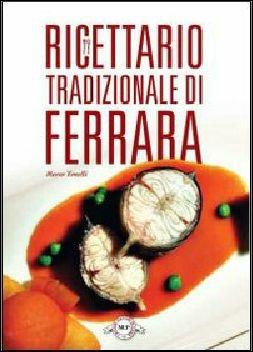 Ricettario tradizionale di Ferrara - Marco Tonelli - copertina