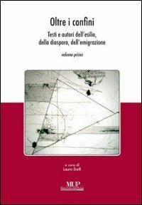 Oltre i confini. Testi e autori dell'esilio, della diaspora, dell'emigrazione. Vol. 1 - copertina