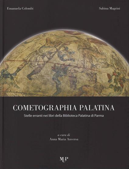 Cometographia Palatina. Stelle erranti nei libri della Biblioteca Palatina di Parma - Emanuela Colombi,Sabina Magrini - copertina