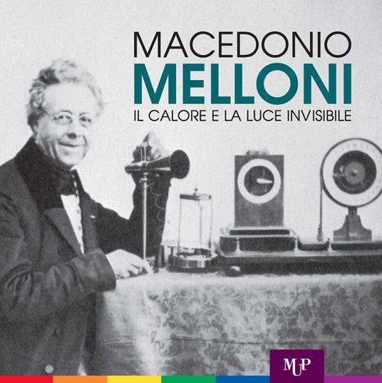Macedonio Melloni. Il calore e la luce invisibile - copertina