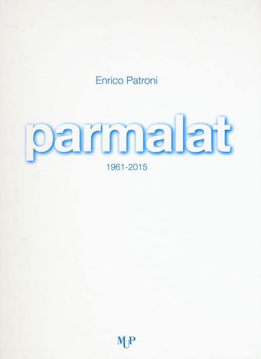 Parmalat 1961-2015 - Enrico Patroni - copertina