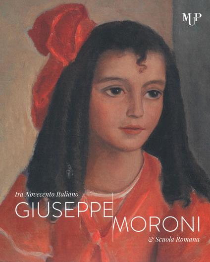 Giuseppe Moroni tra Novecento italiano e Scuola Romana. Catalogo della mostra (Cremona, 10 maggio-28 luglio 2019). Ediz. a colori - Maurizia Bonatti Bacchini - copertina