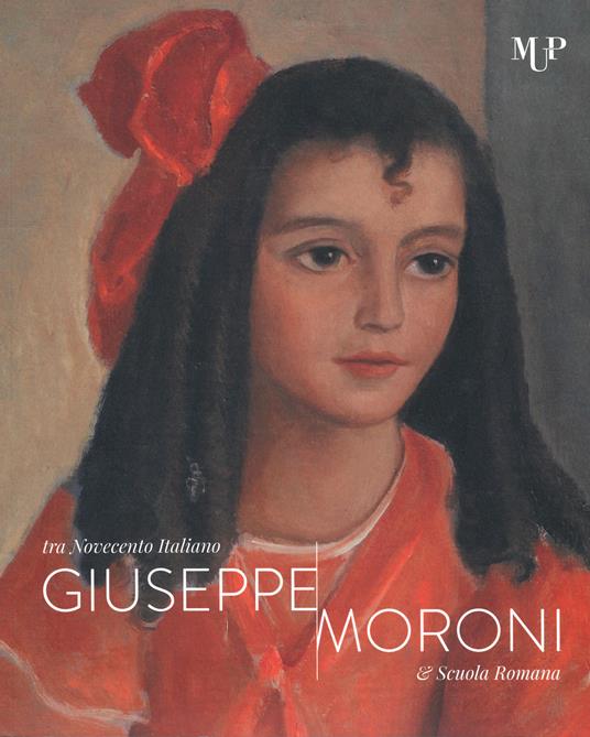 Giuseppe Moroni tra Novecento italiano e Scuola Romana. Catalogo della mostra (Cremona, 10 maggio-28 luglio 2019). Ediz. a colori - Maurizia Bonatti Bacchini - copertina