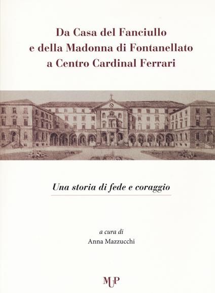 Da casa del fanciullo e della Madonna di Fontanellato a Centro Cardinal Ferrari. Una storia di fede e di coraggio - copertina
