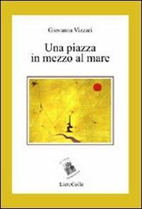 Una piazza in mezzo al mare. La notte, i giorni. Vol. 2 - Giovanna Vizzari - copertina