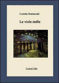 Le viole stelle - Loretta Scarazzati - copertina