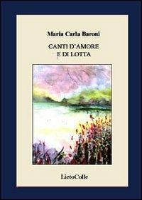 Canti d'amore e di lotta - Maria Carla Baroni - copertina