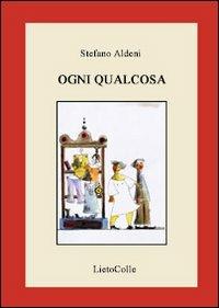 Ogni qualcosa - Stefano Aldeni - copertina