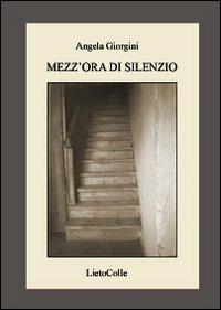 Mezz'ora di silenzio - Angela Giorgini - copertina
