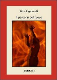 I percorsi del fuoco - Silvia Pagnoncelli - copertina