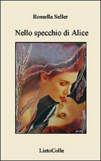 Nello specchio di Alice - Rossella Seller - copertina