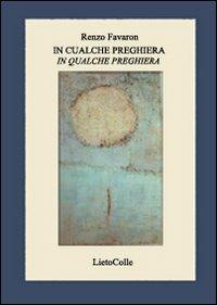 In cualche preghiera-In qualche preghiera. Testo veneto e italiano - Renzo Favaron - copertina
