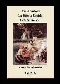 La Bibbia umida-La Bibla humeda. Ediz. bilingue - Rafael Courtoisie - copertina
