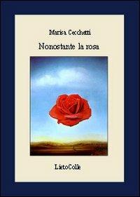 Nonostante la rosa - Marisa Cecchetti - copertina