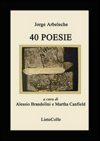Quaranta poesie. Ediz. multilingue - Jorge Arbeleche - copertina
