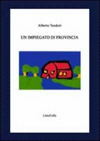 L'impiegato di provincia - Alberto Teodori - copertina