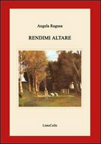 Rendimi altare - Angela Ragusa - copertina