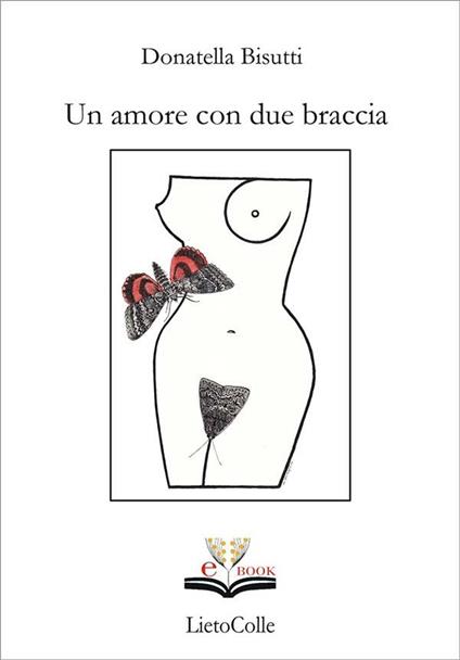 Un amore con due braccia - Donatella Bisutti - copertina