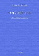 Solo per lei (effemeridi baciate dal sole)