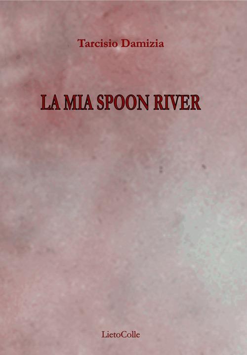 La mia Spoon River - Damizia Tarcisio - copertina