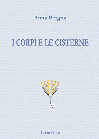 I corpi e le cisterne - Anna Bergna - copertina