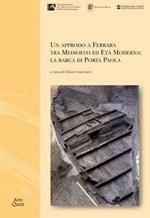 Un approdo a Ferrara tra medioevo ed età moderna. La barca di Porta Paola