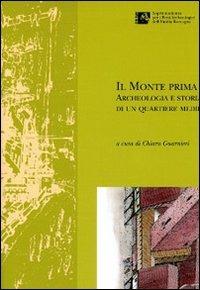Il Monte prima del Monte. Archeologia e storia di un quartiere medievale di Forlì - copertina
