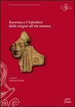 Ravenna e l'Adriatico dalle origini all'età romana