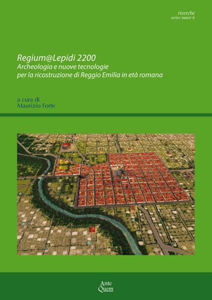 Regium@Lepidi 2200. Archeologia e nuove tecnologie per la ricostruzione di Reggio Emilia in età romana - copertina
