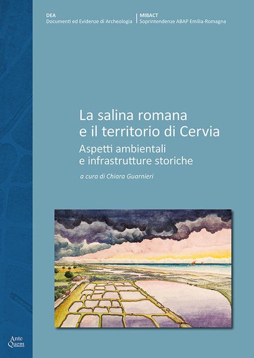 La salina romana e il territorio di Cervia. Aspetti ambientali e infrastrutture storiche - copertina