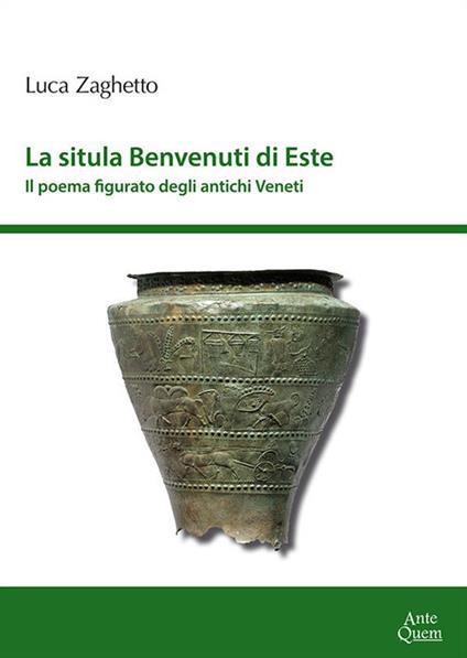 La situla Benvenuti di Este. Il poema figurato degli antichi Veneti - Luca Zaghetto - copertina