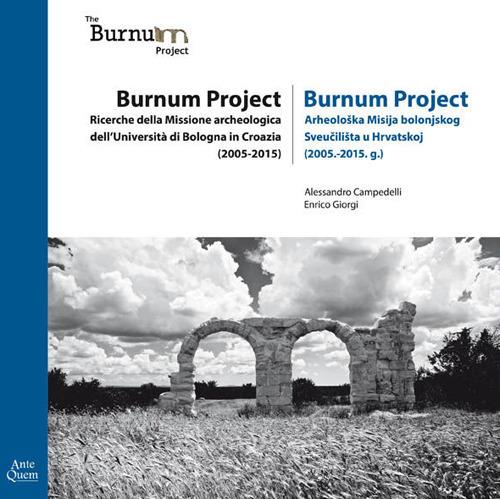 Burnum Project. Ricerche della missione archeologica dell'università di Bologna in Croazia (2005-2015). Ediz. italiana e croata - Alessandro Campedelli,Enrico Giorgi - copertina