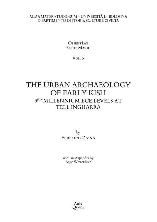 The urban archaeology of early Kish. 3RD millennium BCE levels at Tell Ingharra - Federico Zaina - copertina