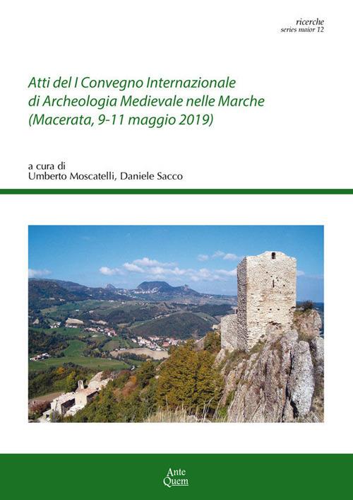 Atti del 1º Convegno Internazionale di archeologia medievale nelle Marche (Macerata, 9-11 maggio 2019) - copertina