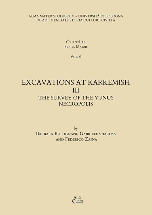 Excavations at Karkemish. Vol. 3: The survey of the Yunus necropolis - Federico Zaina,Barbara Bolognani,Gabriele Giacosa - copertina