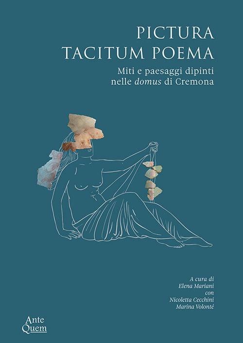 Pictura tacitum poema. Miti e paesaggi dipinti nelle domus di Cremona - copertina
