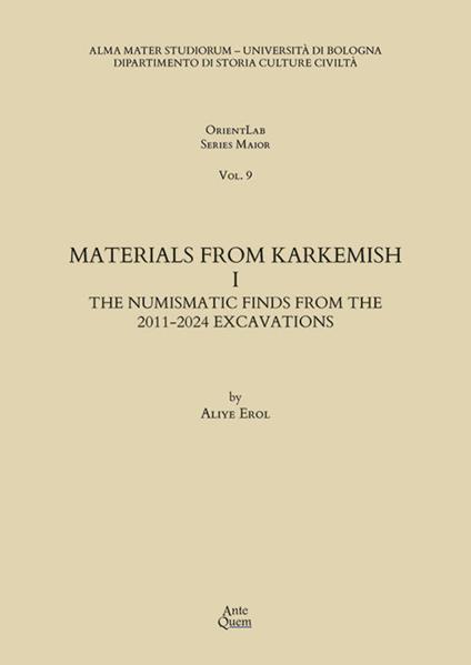 Materials from Karkemish. Vol. 1: The numismatic finds from the 2011-2024 excavations - Aliye Erol - copertina