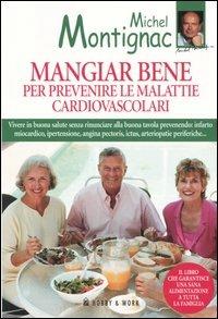Mangiar bene per prevenire le malattie cardiovascolari - Michel Montignac - copertina
