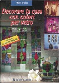 Decorare la casa con colori per vetro - Ute Iparraguirre de Las Casas,Gudrun Schmitt - copertina