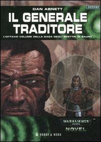 Il generale traditore. Gli spettri di Gaunt. Vol. 8 - Dan Abnett - copertina