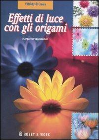 Effetti di luce con gli origami - Margarete Vogelbacher - copertina