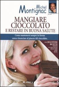 Mangiare cioccolato e restare in buona salute - Michel Montignac - copertina