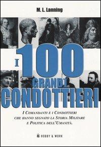 I cento grandi condottieri - Michael L. Lanning - copertina