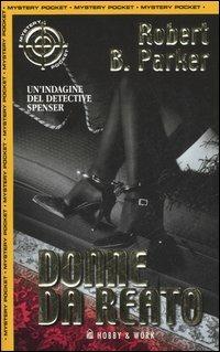 Donne da reato - Robert B. Parker - copertina