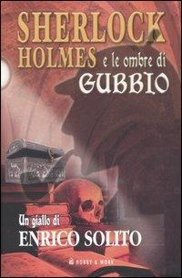 Sherlock Holmes e le ombre di Gubbio - Enrico Solito - copertina
