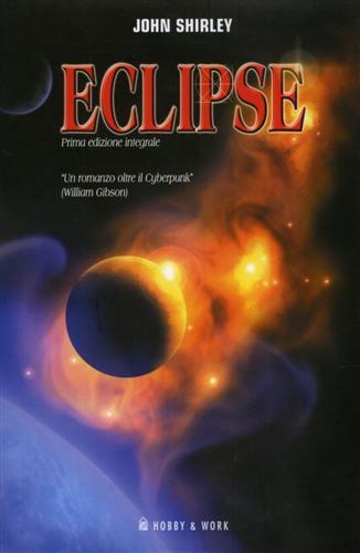 Eclipse. Vol. 1 - John Shirley - 2