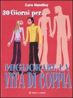 Trenta giorni per... migliorare la vita di coppia. Come mantenere viva la fiamma in un solo mese