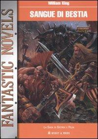 Sangue di bestia. La saga di Gotrek e Felix - William King - copertina