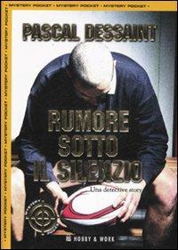 Rumore sotto il silenzio - Pascal Dessaint - copertina